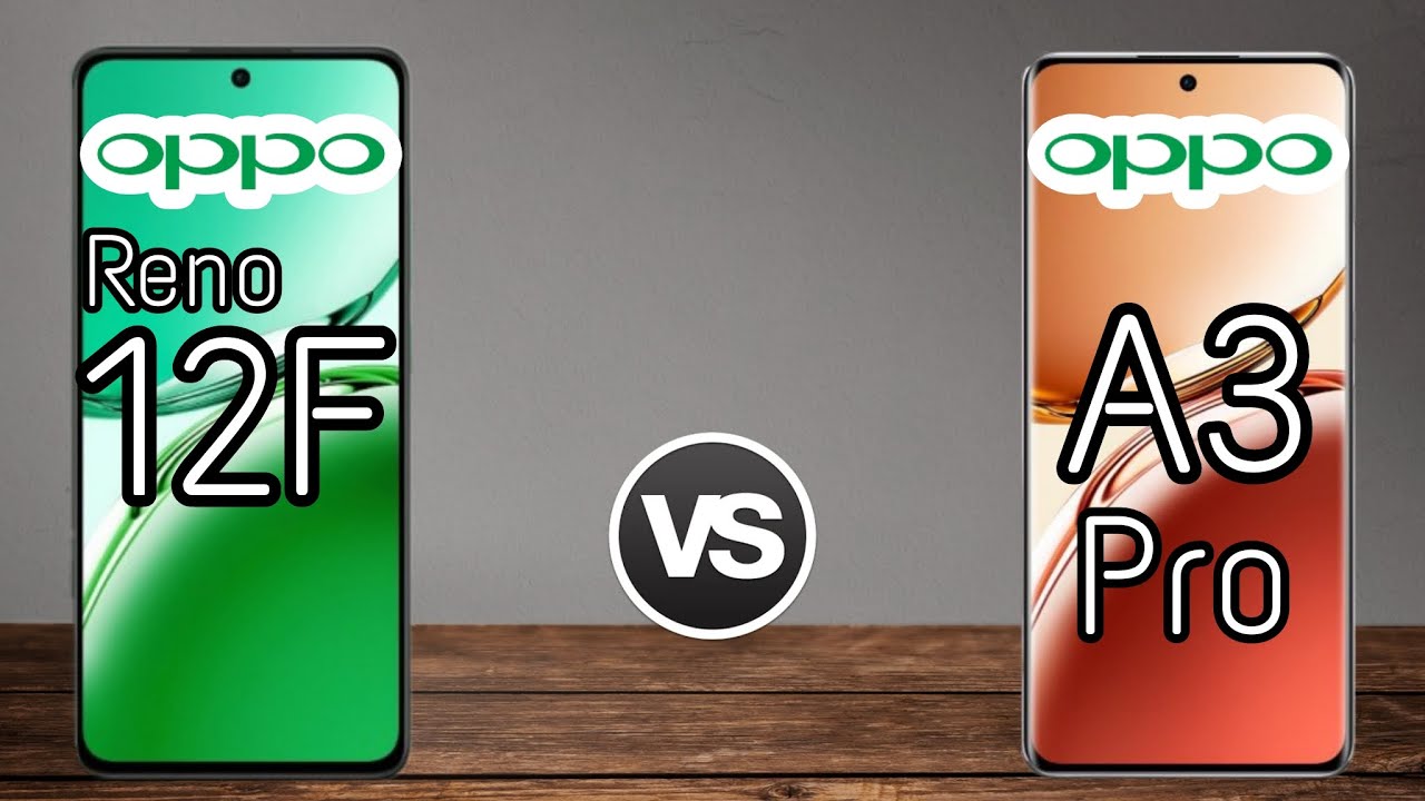 مقارنة بين Oppo A3 Pro  و Oppo Reno 12F