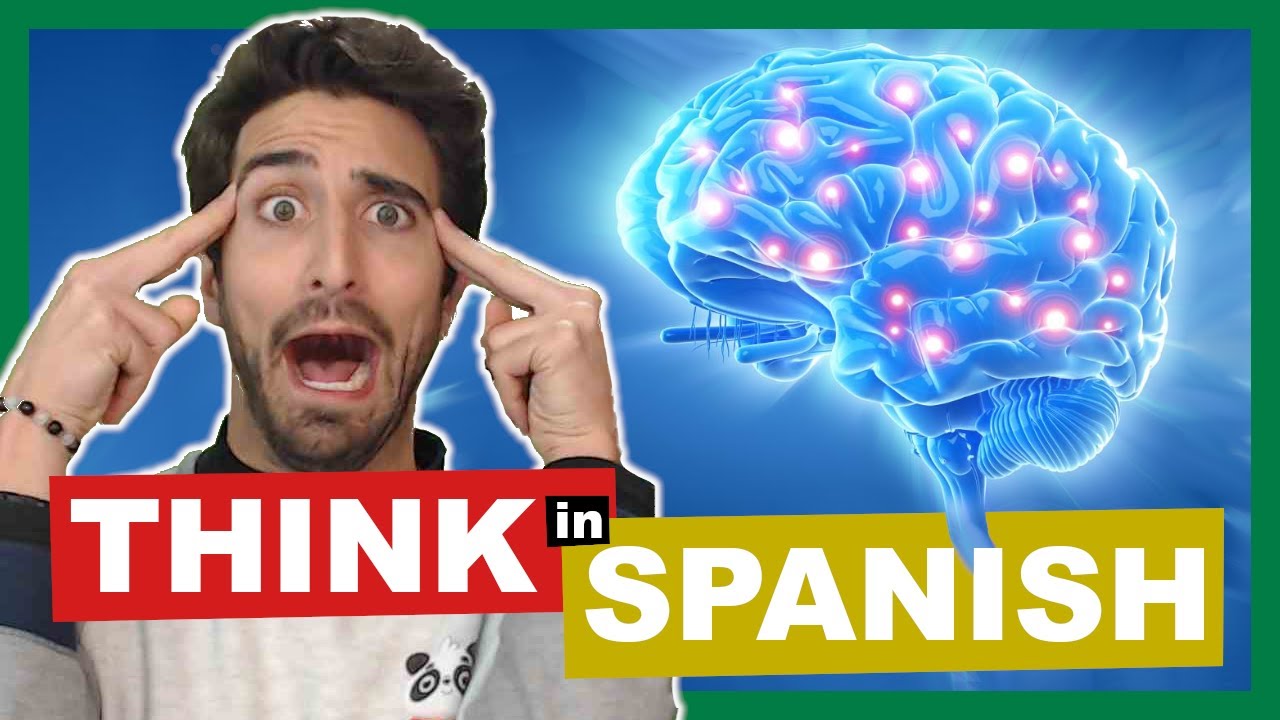 How to THINK in Spanish | No More Translating in Your Head!