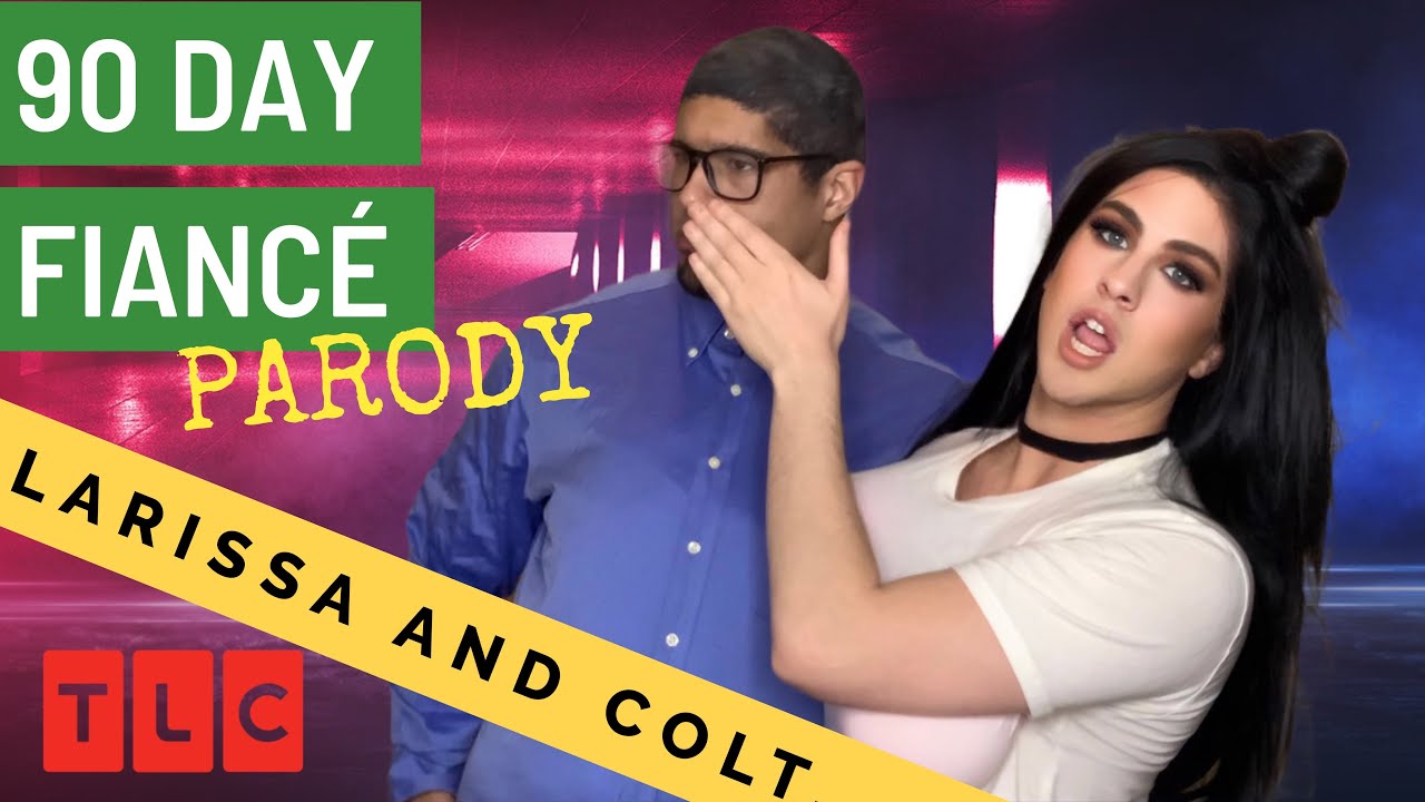 90 Day Fiancé PARODY | Colt and Larissa