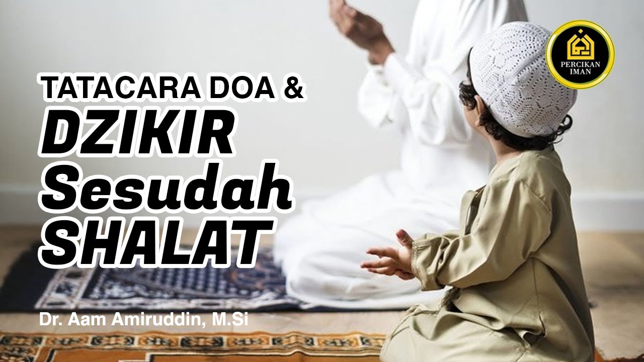 Perhatikan Tatacara Dzikir & Doa Setelah Shalat