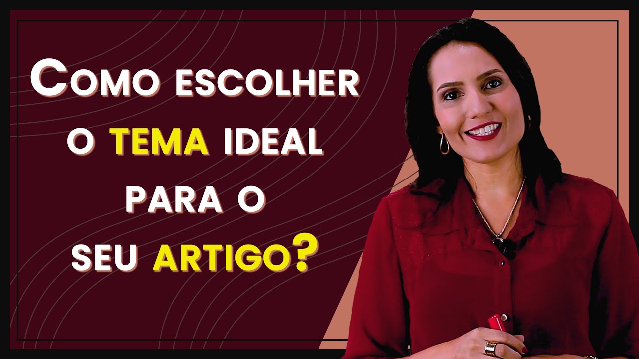 Como escolher o tema ideal para o seu Artigo Científico?
