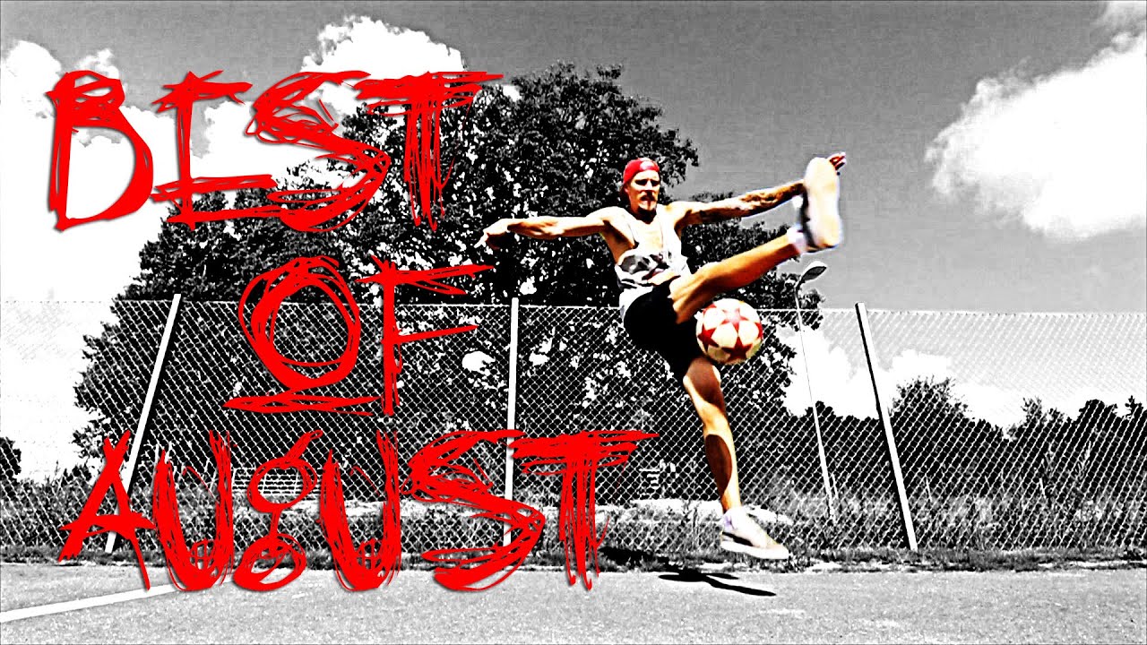 BEST OF AUGUST - FREESTYLE FOOTBALL