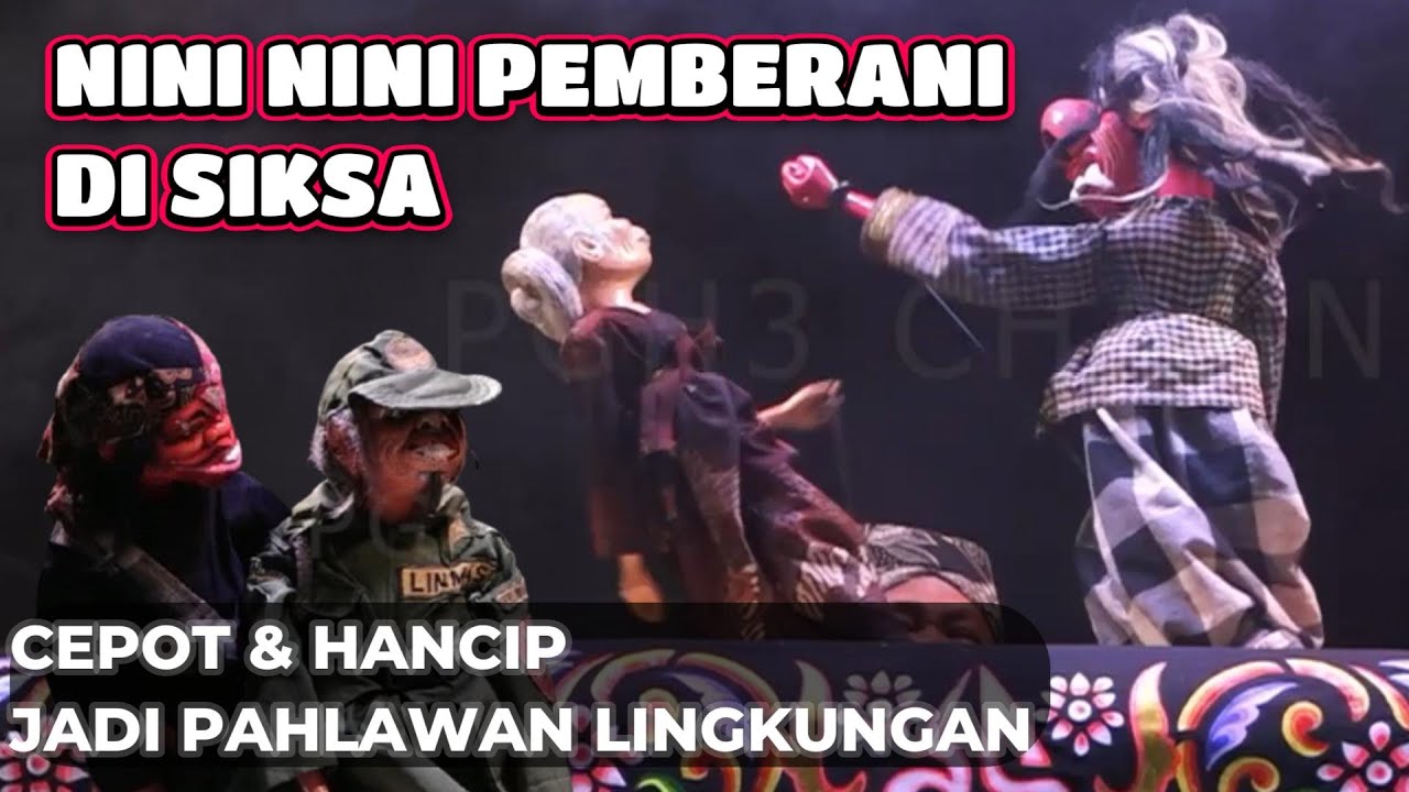 Nini nini jadi pahlawan Lingkungan disiksa ku Denawa, Cepot & Hancip murka - Wayang Golek CWR PGH3