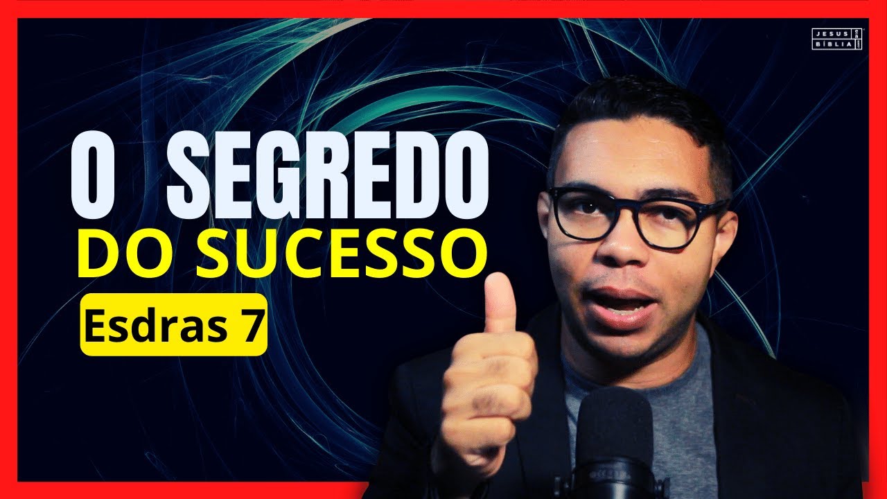 Esdras 7: O SEGREDO do sucesso