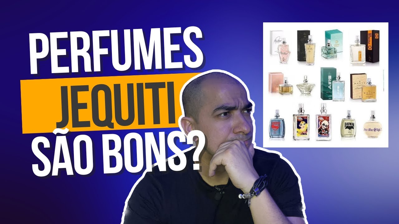 Os perfumes da JEQUITI são bons?