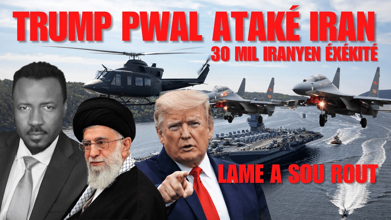 30 MIL MOURI - GWO BATO GÈ AMRIKEN NAN ROUT - TRUMP PWAL FRAPÉ IRAN - LA GÈ KA KOMANSÉ - ABNER GELIN