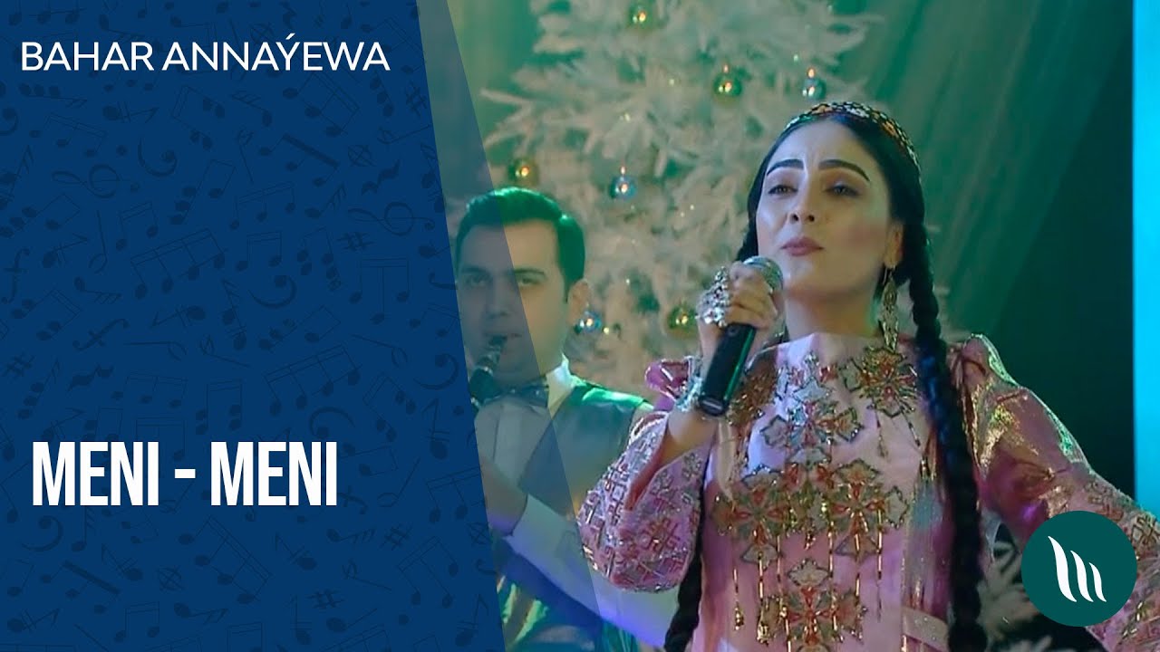 Bahar Anna&yacute;ewa - Meni - meni | 2021