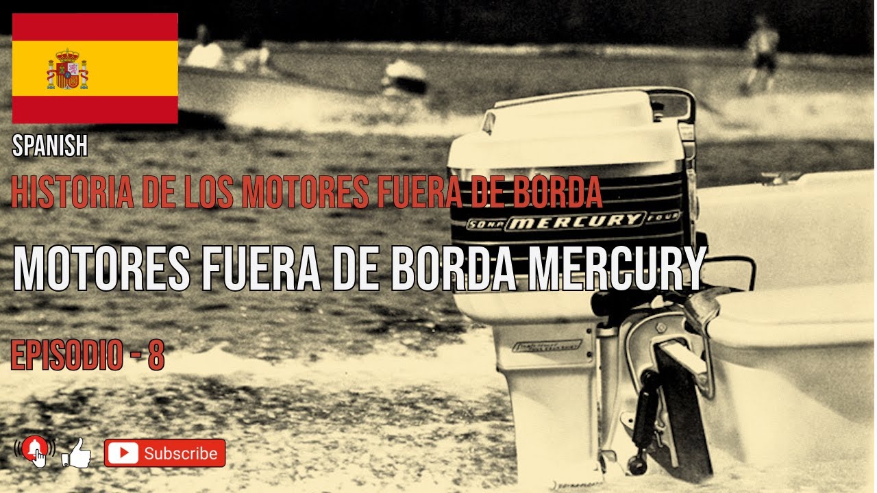 SPANISH - HISTORIA DE LOS MOTORES FUERA DE BORDA - MOTORES FUERA DE BORDA MERCURY - EPISODIO - 8