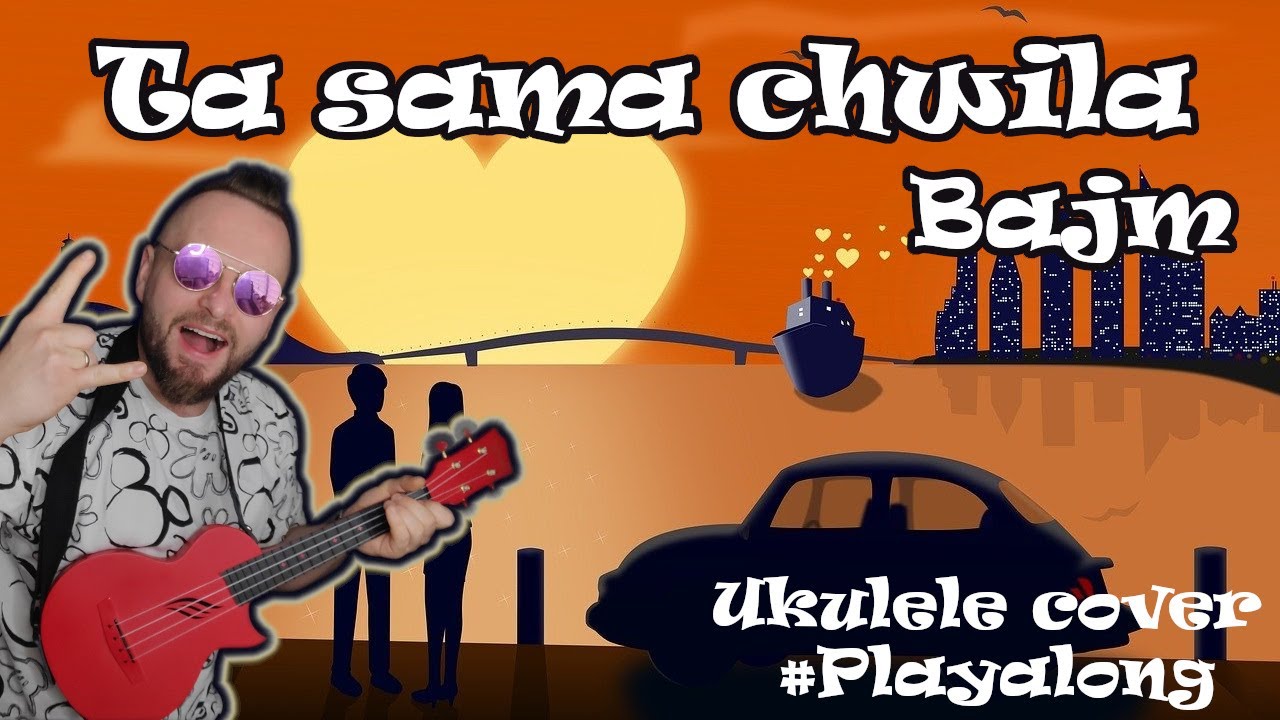 Ta Sama Chwila - Bajm (Ukulele cover)
