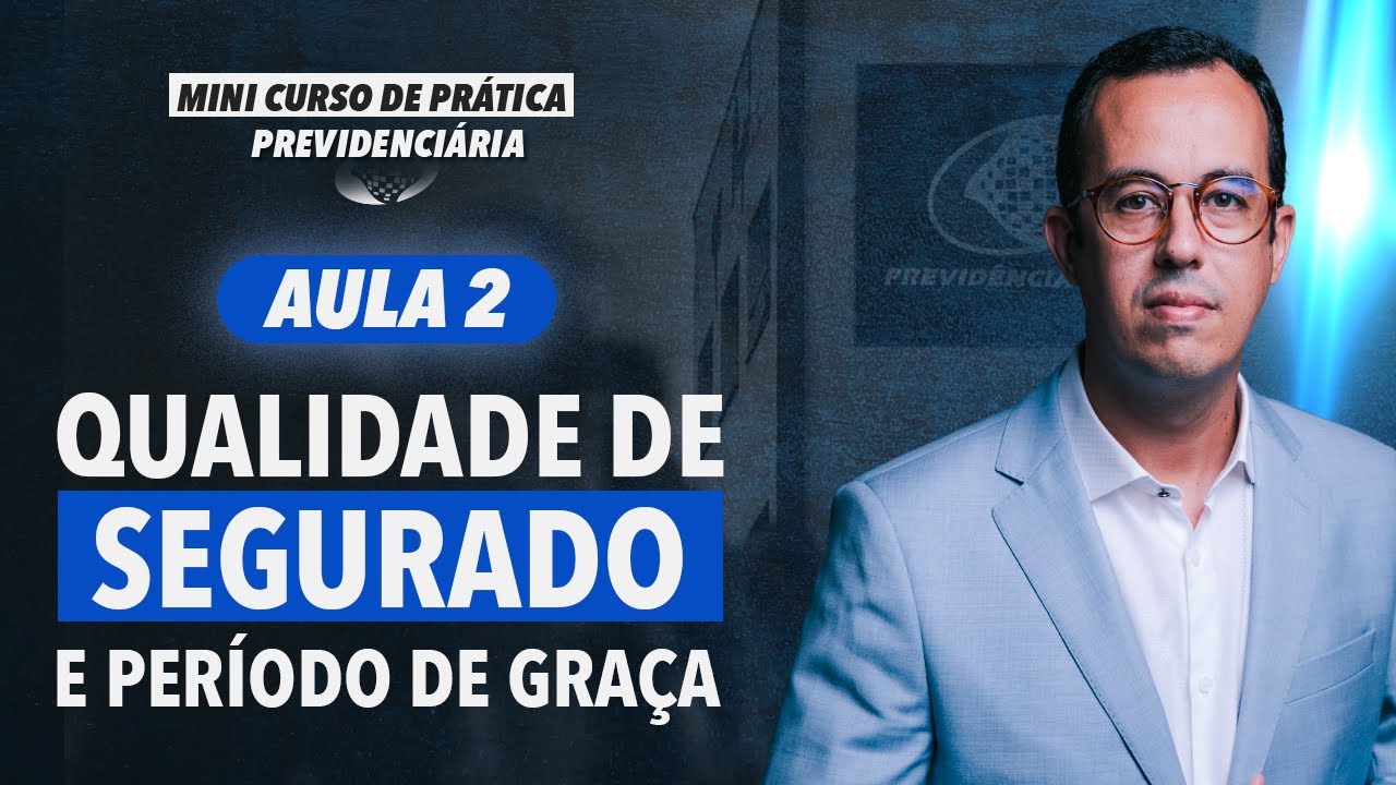 AULA 2 - QUALIDADE DE SEGURADO E PER&Iacute;ODO DE GRA&Ccedil;A