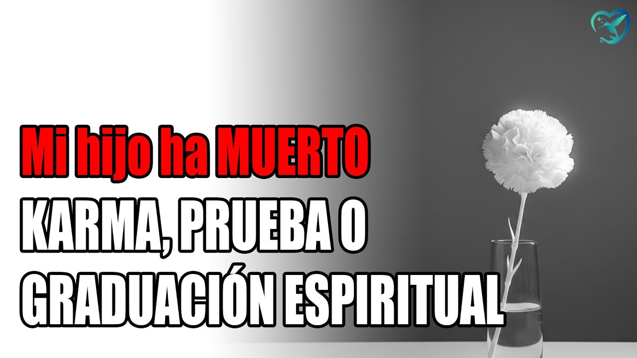 La Muerte de un Hijo es un ¿Castigo o Aprendizaje? Redefiniendo el Karma