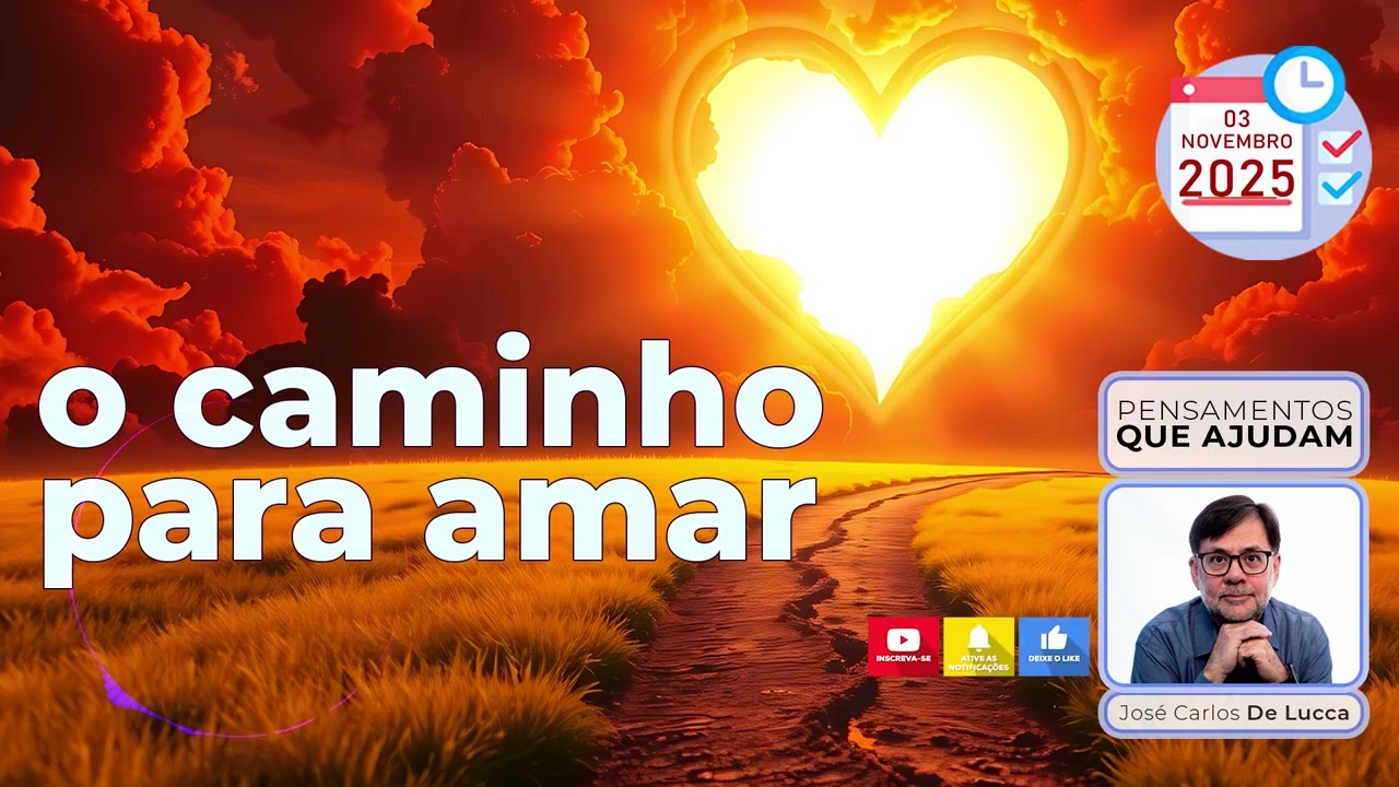 Pensamentos que ajudam - 196 - O caminho para amar