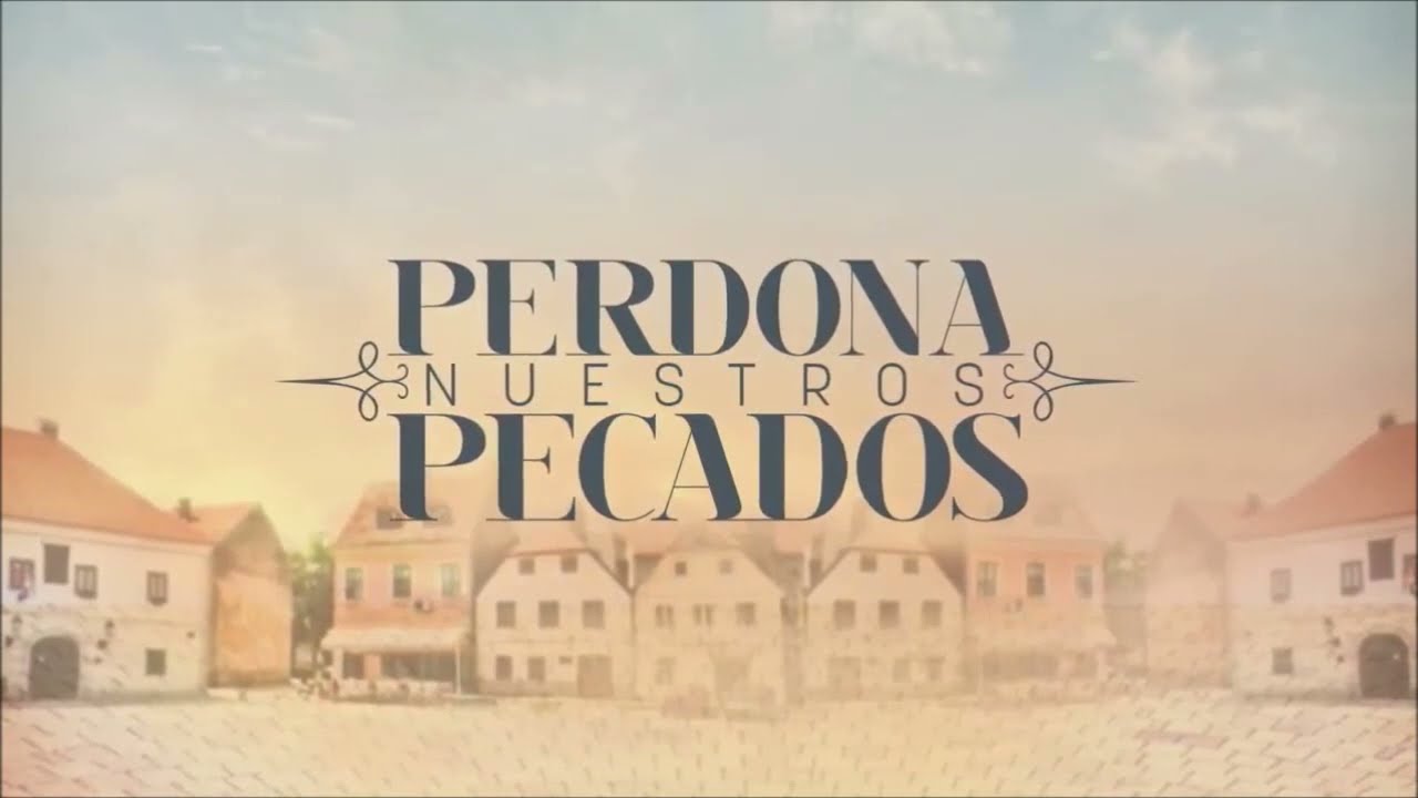 Perdona Nuestros Pecados 2023 | Entrada Oficial (Televisa)