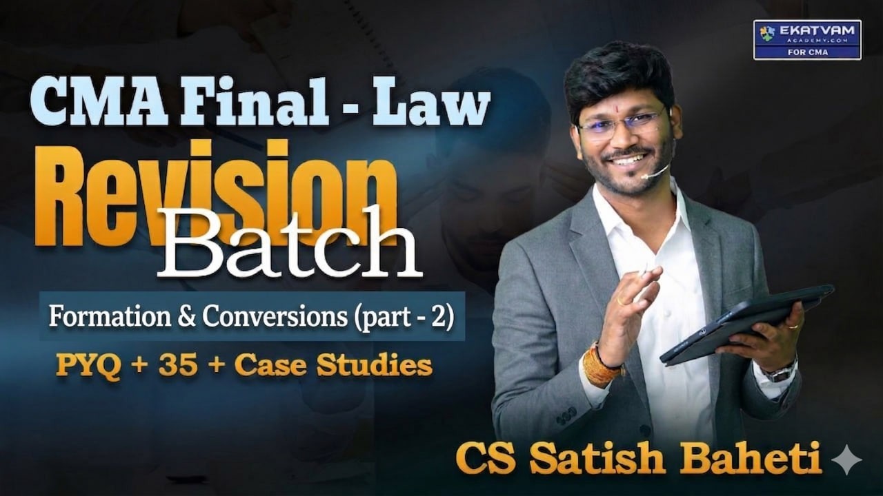 Formation & Conversion (Part - 3) | CMA Final Law Revision | 45 Case Studies PYQ | CS Satish Baheti