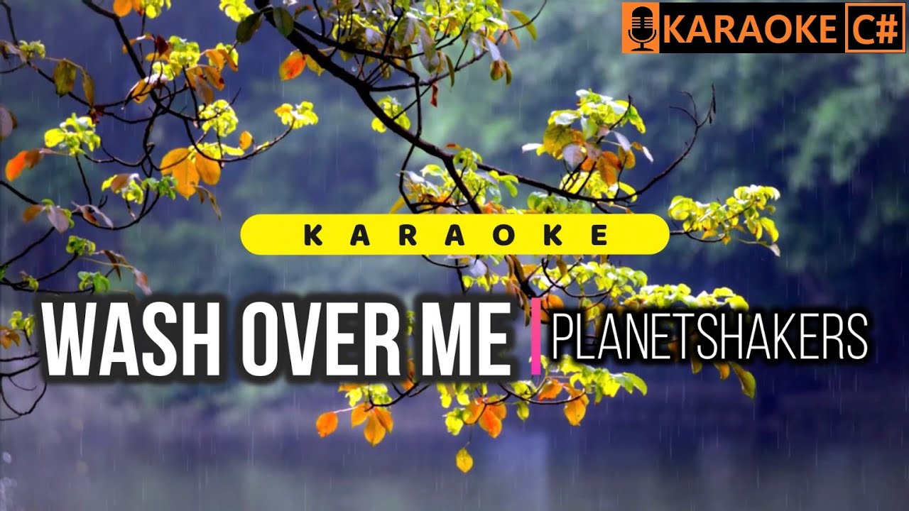 WASH OVER ME - Planetshakers | KARAOKE