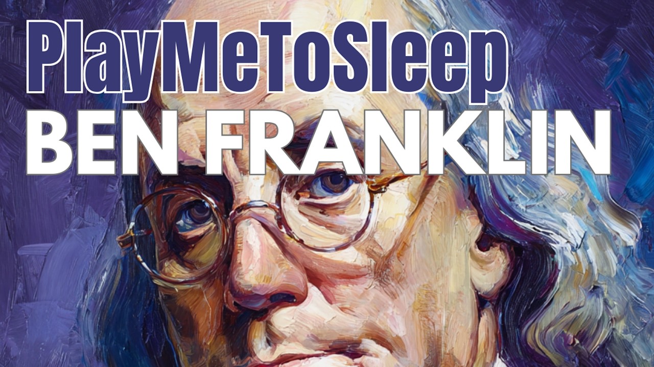 The Daily Habits of Benjamin Franklin - A Relaxing Sleep Story