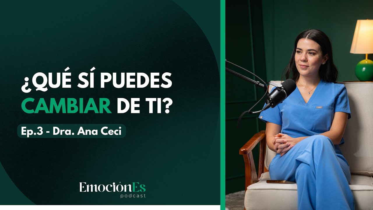 ¿Qué sí puedes cambiar de ti? | Dra. Ana Ceci