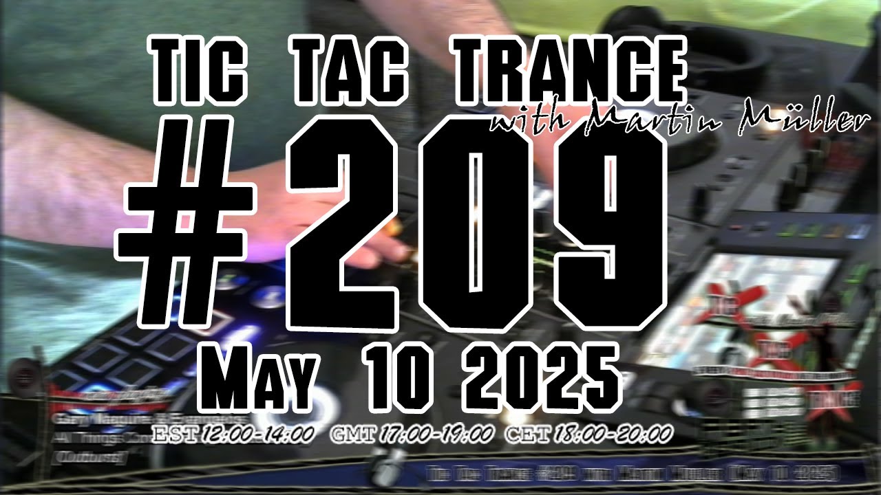 Tic Tac Trance #209 with Martin Mueller (May 10 2025)