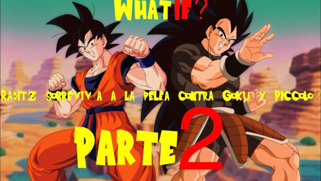 ¡Parte 2! What if? Raditz sobrevivía a la pelea contra Goku y Piccolo?