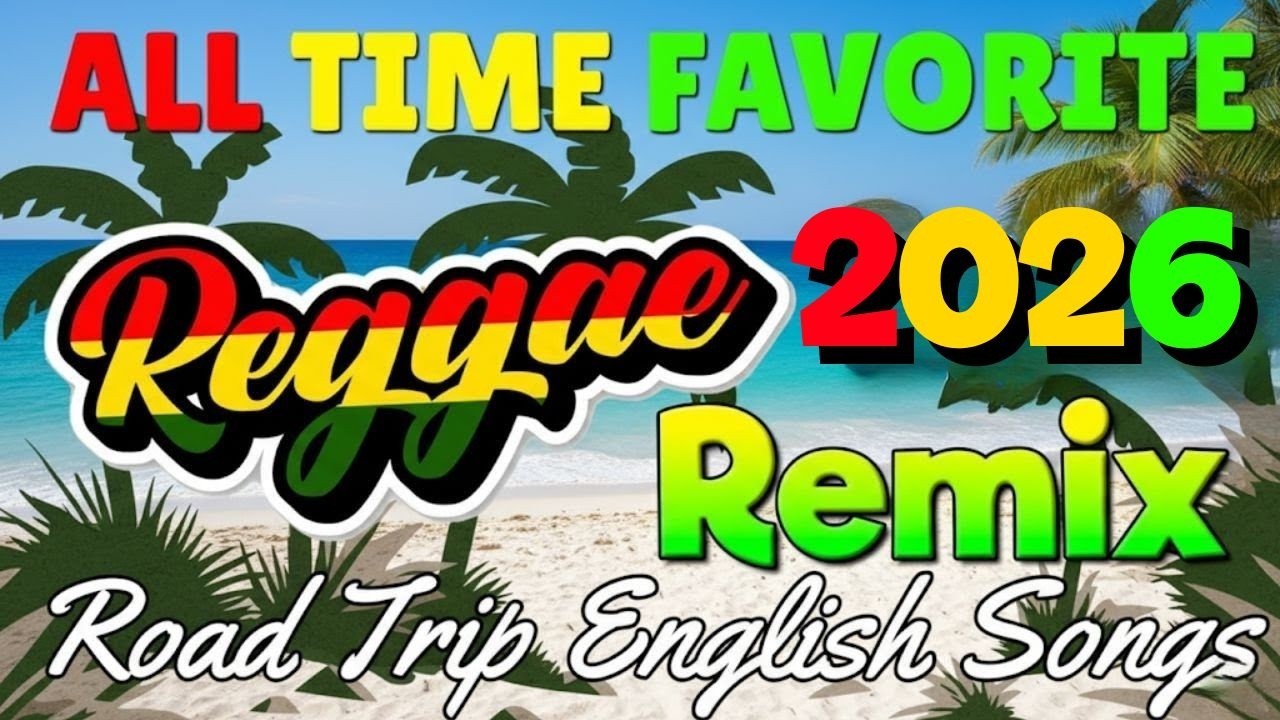 ew Best Relaxing Nonstop Reggae Remix 🎶 Best Of English Reggae Songs 🎶 Reggae Music Mix 2026