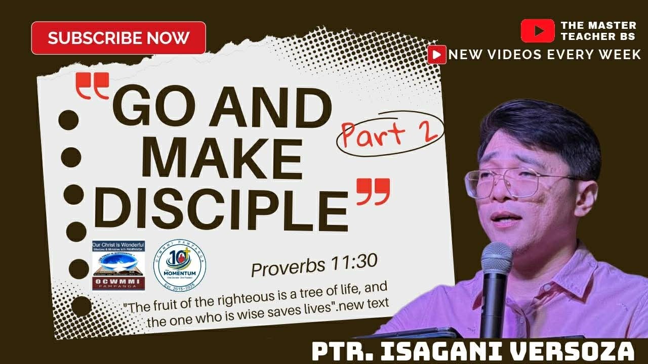 Go and Make Disciples Part 2 - Ptr. Isagani Versoza