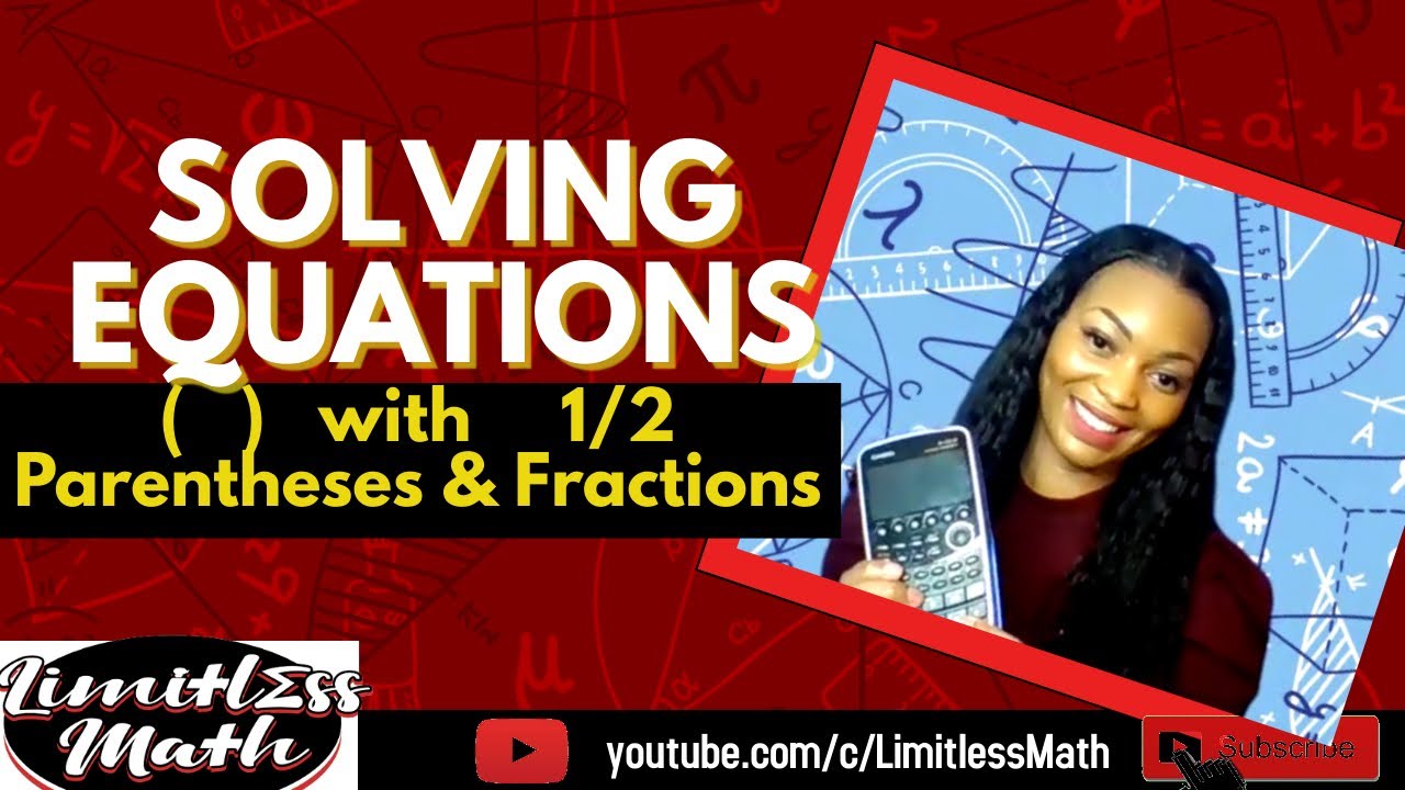 How to Solve Equations with Parentheses and Fractions | Algebra 1| Limitless Math