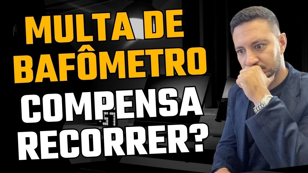 Multa de Bafômetro: é perda de tempo recorrer?