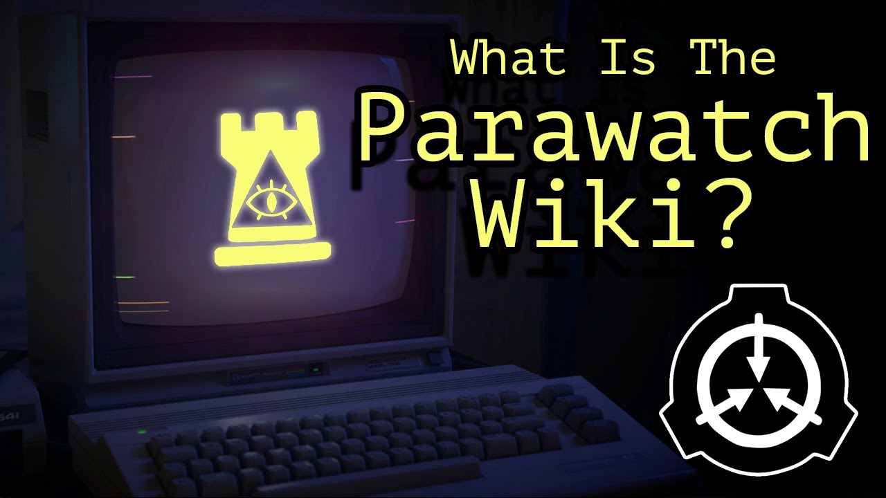 What is the Parawatch Wiki? | SCP Groups of Interests | Full List of Parawatch SCPs