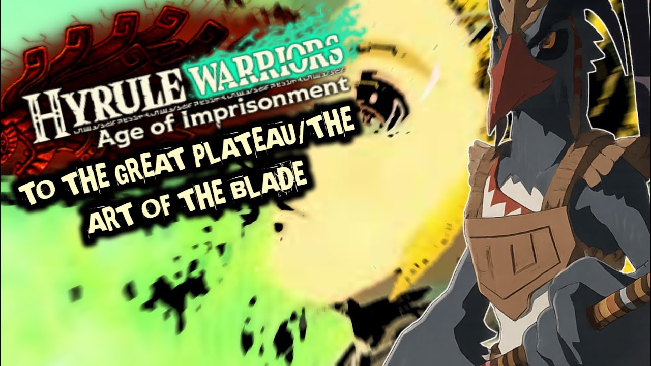 Hyrule Warriors Age Of Imprisonment Chapter 1 [To The Great Plateau/The Art Of The Blade]