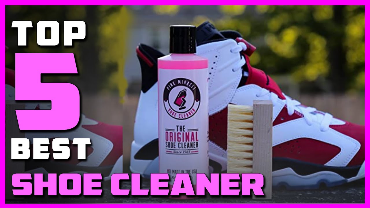 Top 5 Best Shoe Cleaners Review in 2023