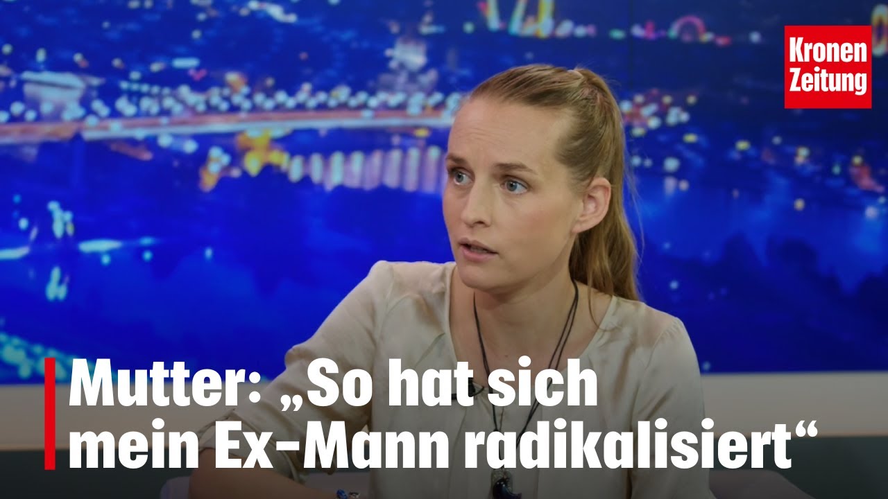Mutter: „So hat sich mein Ex-Mann radikalisiert“ | krone.tv 