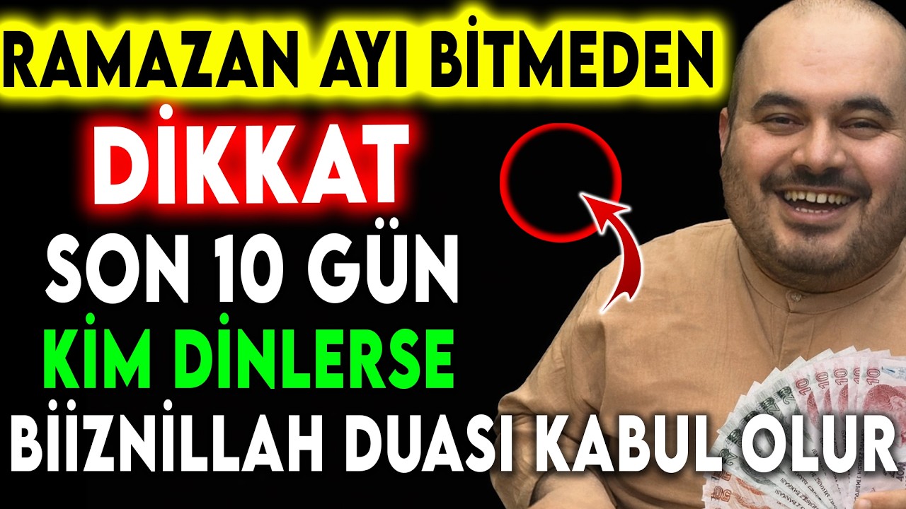 RAMAZAN AYI SON 10 GÜN! KİM DİNLERSE DUASI KABUL OLUR BİİZNİLLAH