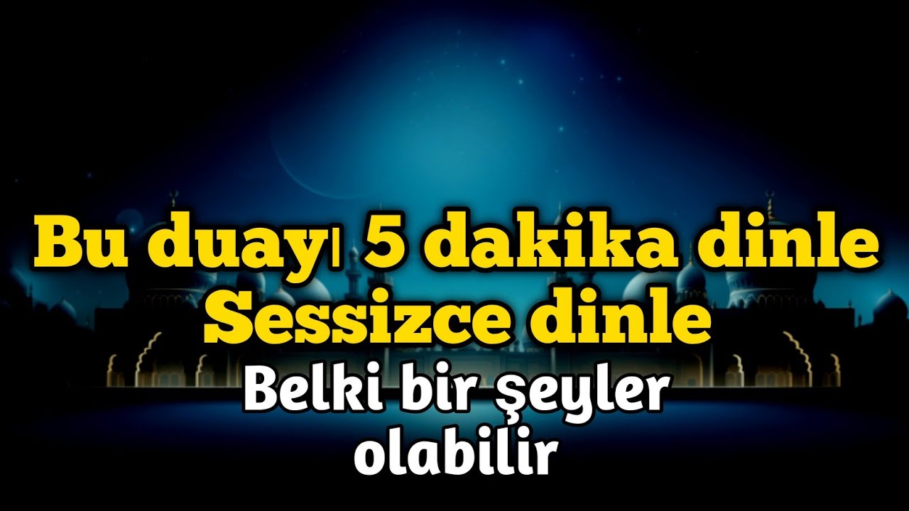 Bu duayı sadece 5 dakika dinle | Hayatında bir şeyler değişebilir