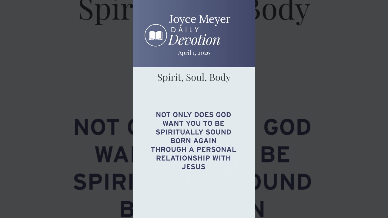 Spirit, Soul, Body | Daily Devotion from Joyce Meyer