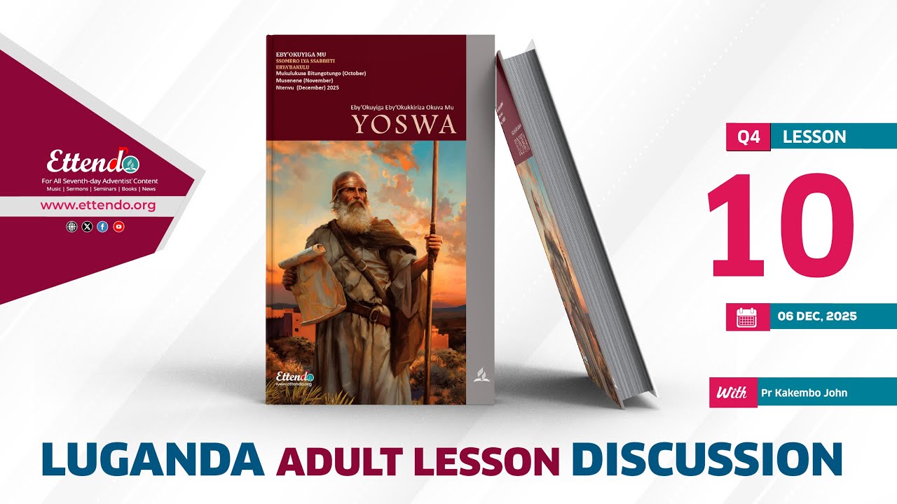 LUGANDA ADULT SABBATH SCHOOL LESSON 6-DEC-2025 With Pr Dr Kakembo