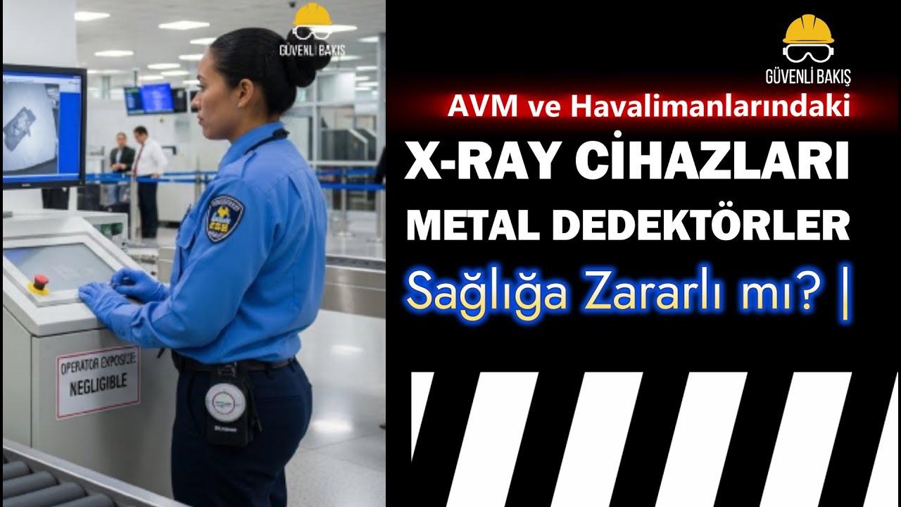 X-RAY ve METAL DEDEKTÖRÜ SAĞLIK İÇİN RİSKLİ Mİ? ZARARLI MI?