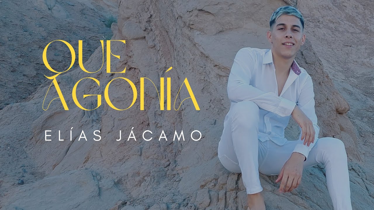 QUE AGONÍA - Elías Jácamo (Official Video)