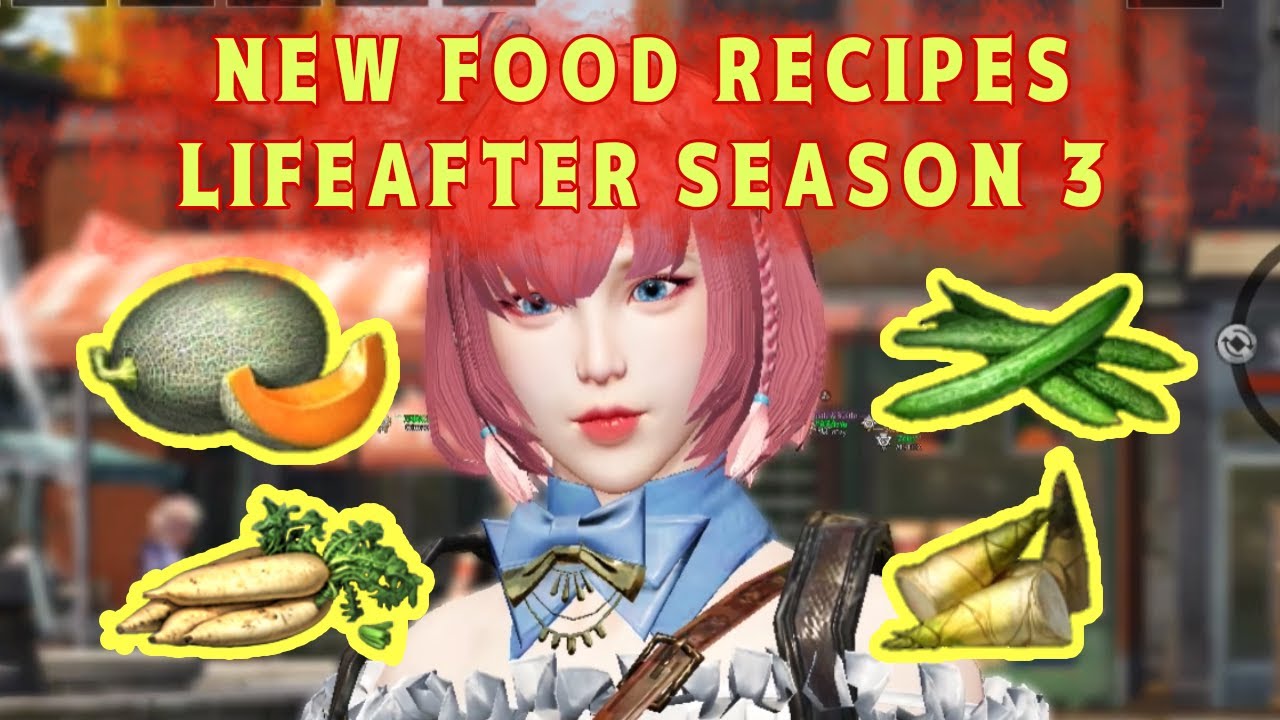 [NEW] Lifeafter Food Recipes Season 3: Melon, Bamboo, Raddish, and Cucumber