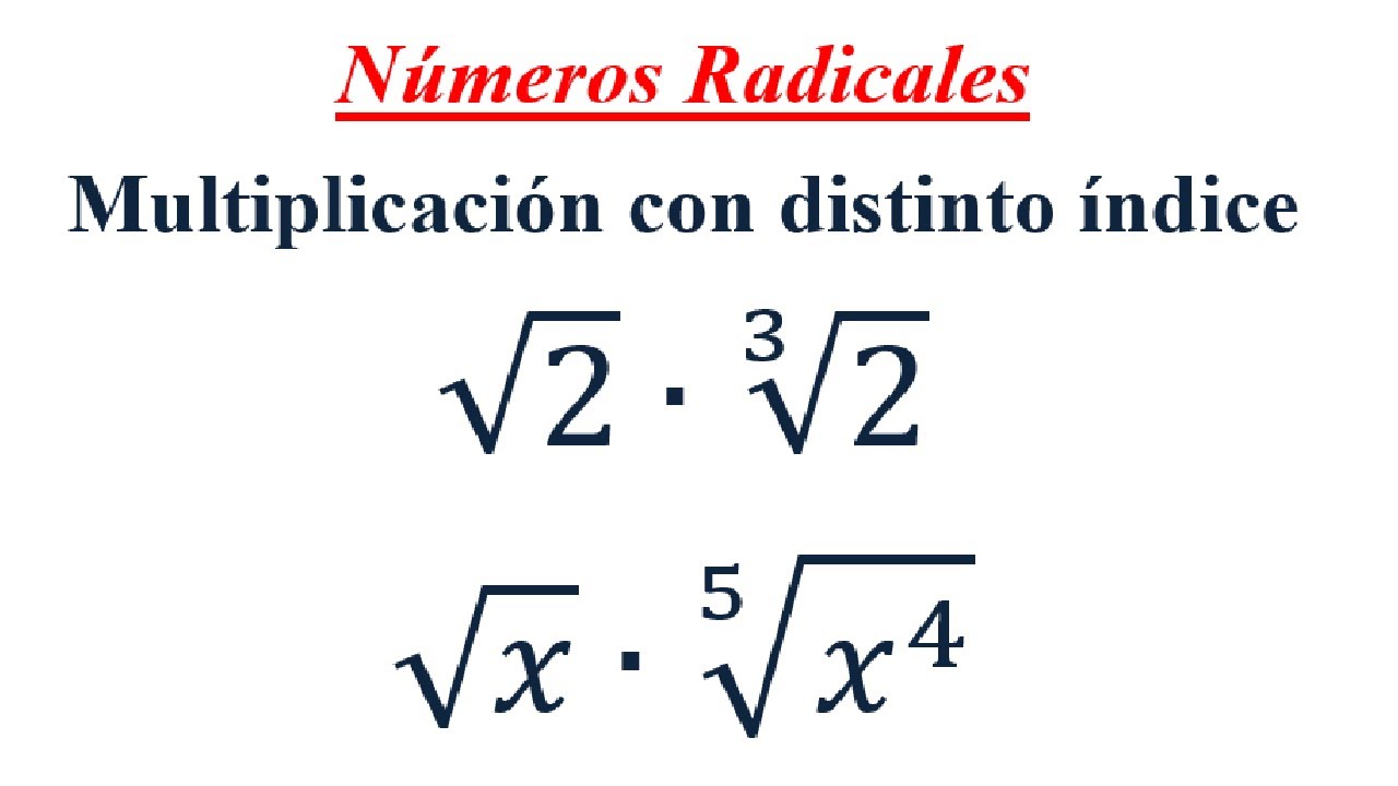 Multiplicación de Radicales con distinto indice