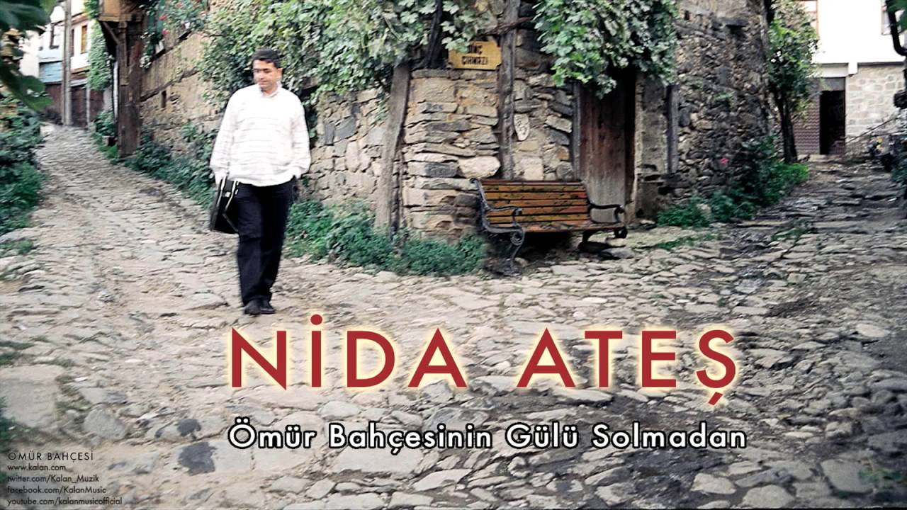 Nida Ateş - Ömür Bahçesinin Gülü Solmadan [ Ömür Bahçesi © 2005 Kalan Müzik ]