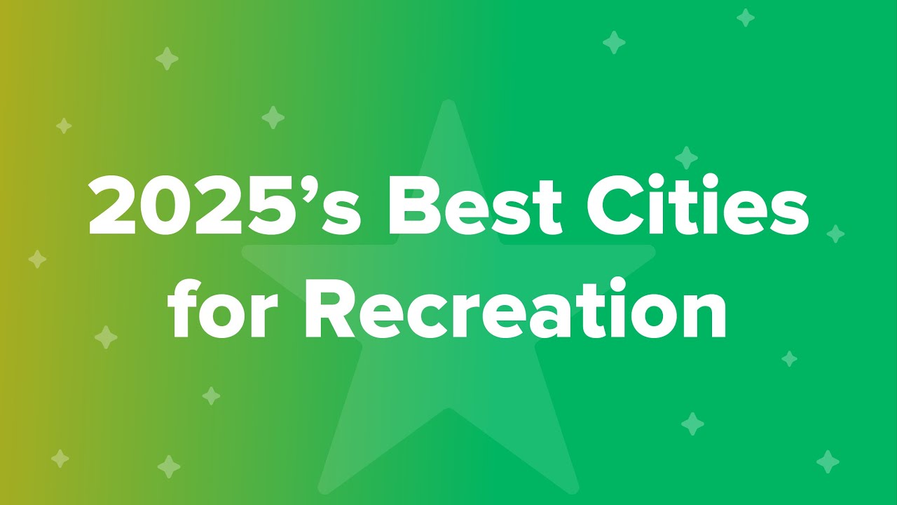 2025&rsquo;s Best & Worst Cities for Recreation