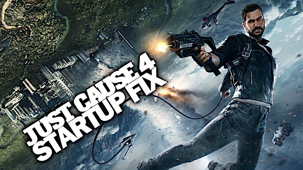 JUST CAUSE 4 | STARTUP FIX