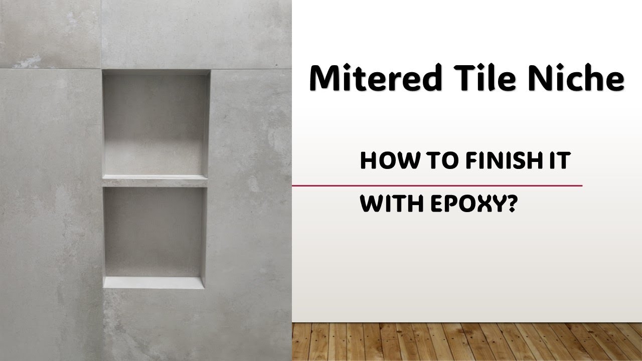 Mitered Tile Niche - How To Finish It With An Epoxy Adhesive