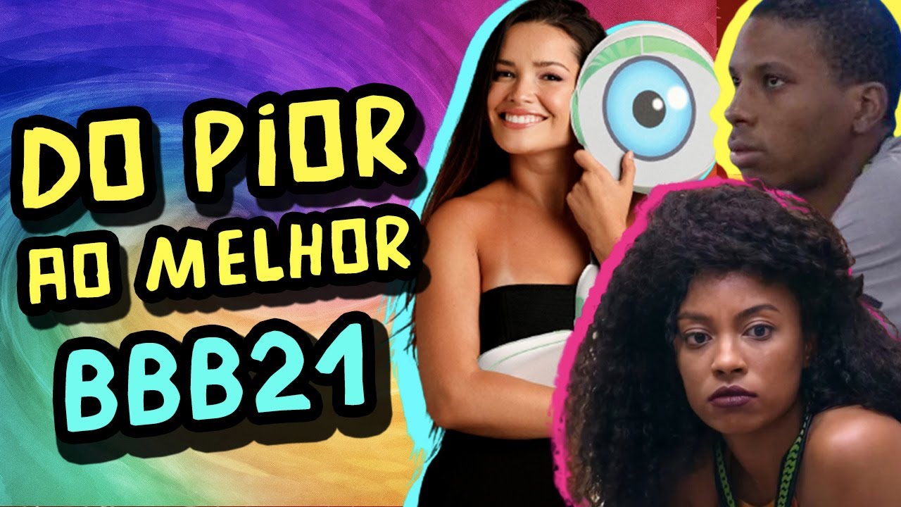 BBB21: Todos os participantes - Do Pior ao Melhor