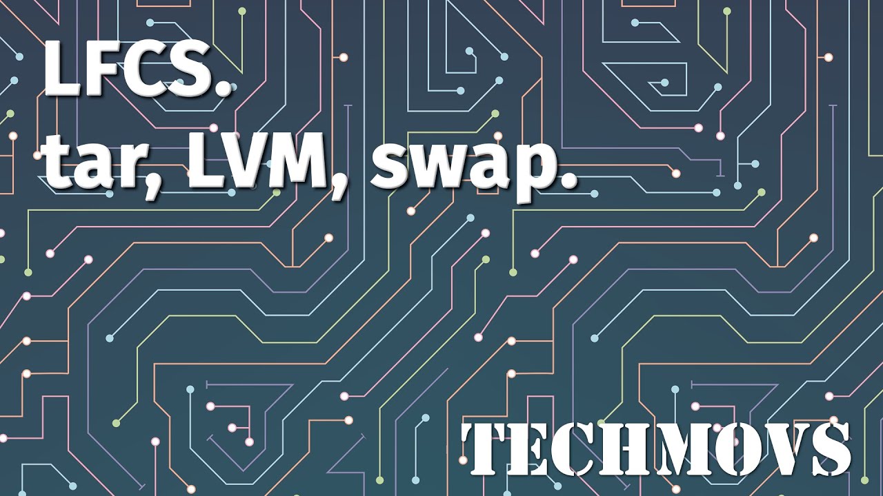 2. LFCS. tar, LVM, swap