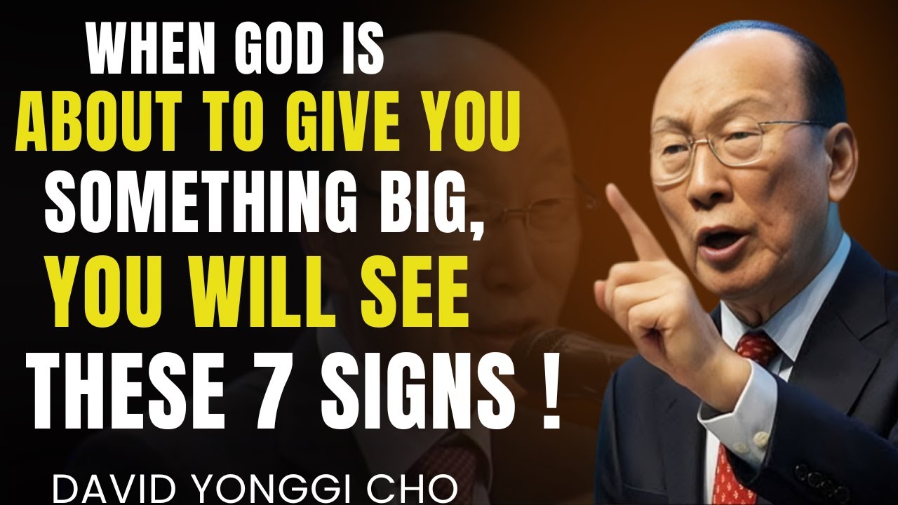 7 signs god is about to give you something big | david yonggi cho