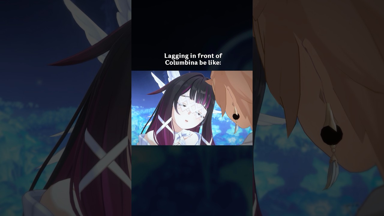 Lagging in front of Columbina be like: