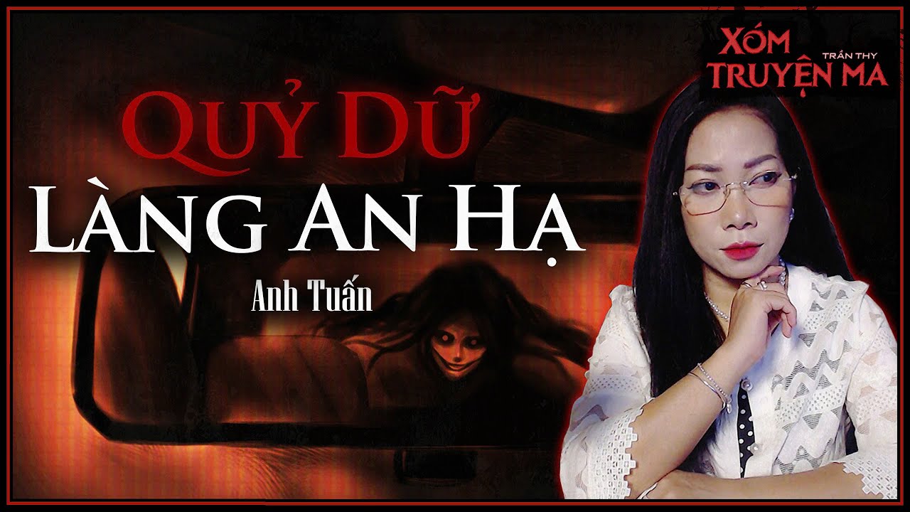 Quỷ Dữ Làng An Hạ - Đám côn đồ xay xỉn | Truyện ma Trần Thy diễn đọc