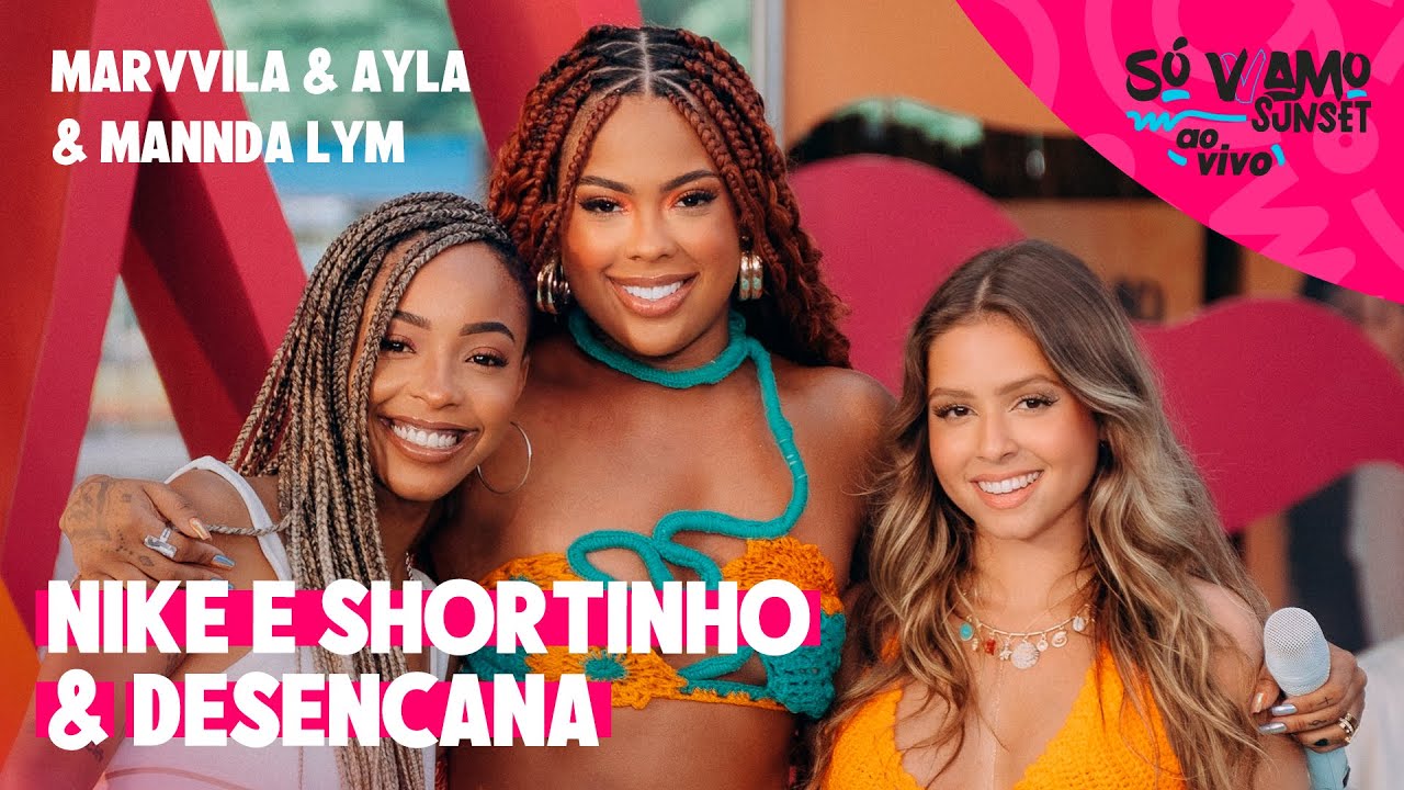 Marvvila, Ayla, Mannda Lym - Nike e Shortinho / Desencana (Só VVamo Sunset)
