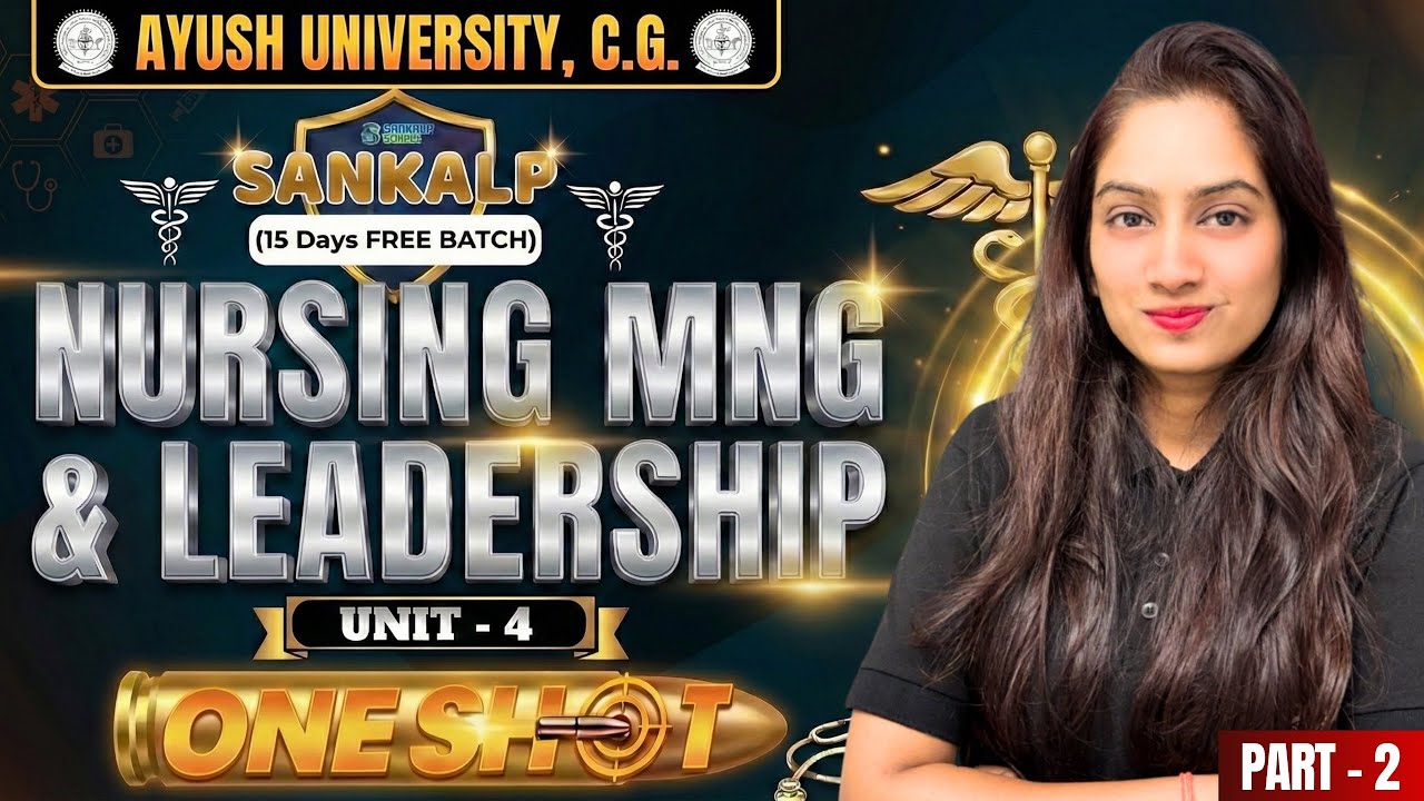 B.Sc Nursing 6th sem Nursing Management & Leadership Unit 4 One Shot ( PART 2 )|Ayush University C.G